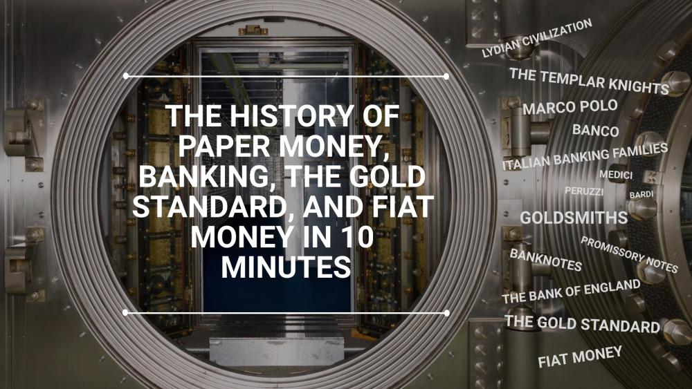 The History of Paper Money, Banking, the Gold Standard, and Fiat Money in 10 Minutes