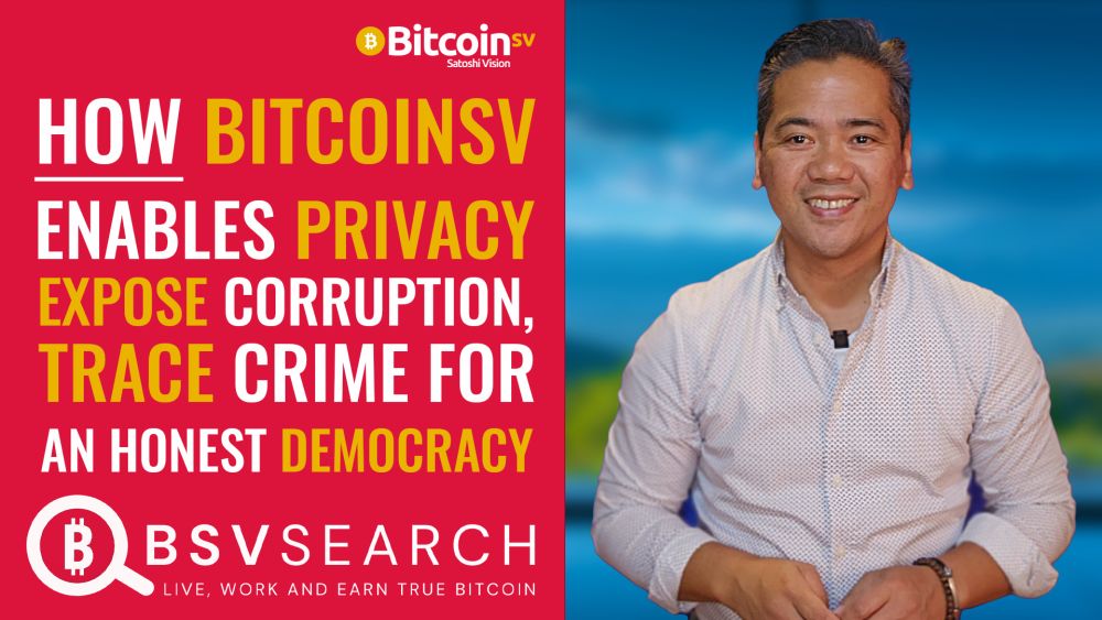 How BitcoinSV Enables Privacy, Expose Corruption and Trace Crime for Democracy