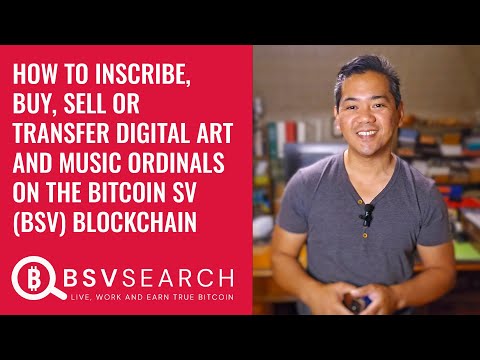 How to inscribe, buy, sell or transfer Digital Art & Music Ordinals on the Bitcoin SV BSV Blockchain