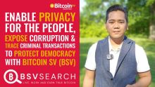 Enable Privacy for People, Expose Corruption and Criminal Transactions to Protect Democracy with BSV