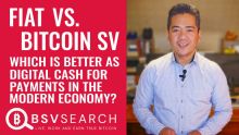 Fiat VS Bitcoin SV - Which is Better as Digital Cash for Payments in the Modern Economy?