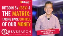 BitcoinSV (BSV) and the Matrix: Taking Back Control of our Money